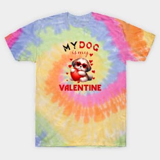 My dog is my valentine T-Shirt